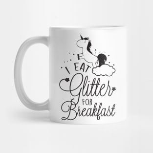 Unicorn: I eat glitter for breakfast Mug